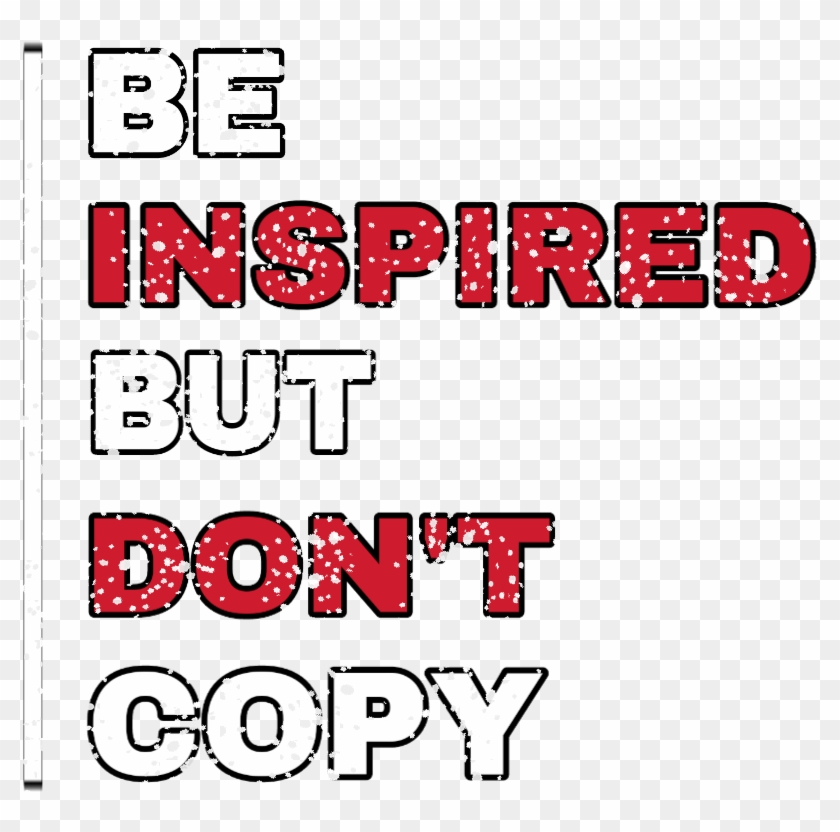 Png Text, Be Inspired But Don't Copy Illustration, Transparent Png